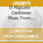 El Mapurito - Caribbean Music From Colombia cd
