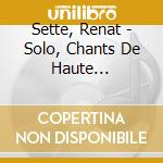 Sette, Renat - Solo, Chants De Haute Provence, A C cd musicale di Sette, Renat