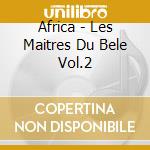 Africa - Les Maitres Du Bele Vol.2 cd