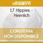 17 Hippies - Heimlich cd