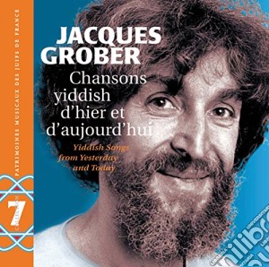 Jacques Grober - Chansons Yiddish D'Hier Et D'Aujourd'Hui cd musicale di Jacques Grober