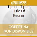 Tipari - Tipari - Isle Of Reunin cd