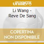 Li Wang - Reve De Sang cd