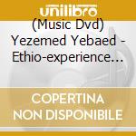 (Music Dvd) Yezemed Yebaed - Ethio-experience (2 Dvd) cd