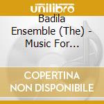 Badila Ensemble (The) - Music For Princes And Princesses cd