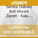 Samba Diabate And Vincent Zanett - Kala Jula cd