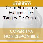 Cesar Stroscio & Esquina - Les Tangos De Corto (2 Cd) cd