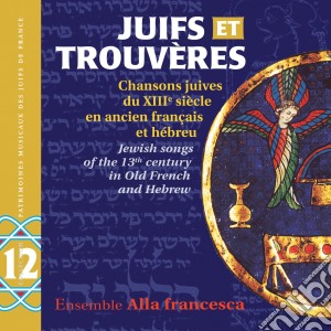 Juifs Et Trouveres - Chansons Juives Du Xiiieme Siecle cd musicale di Juifs Et Trouveres