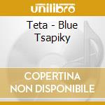 Teta - Blue Tsapiky cd musicale di Teta