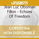 Jean Luc Oboman Fillon - Echoes Of Freedom cd musicale di Jean Luc Oboman Fillon