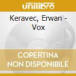 Keravec, Erwan - Vox cd