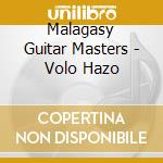 Malagasy Guitar Masters - Volo Hazo cd musicale di Malagasy Guitar Masters