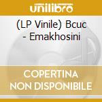 (LP Vinile) Bcuc - Emakhosini vinile