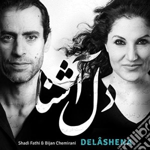 Shadi Fathi & Bijan Chemirani - Delashena cd musicale di Shadi Fathi / Bijan Chemirani