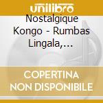 Nostalgique Kongo - Rumbas Lingala, Swahili Et Douala 1 cd