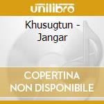 Khusugtun - Jangar cd