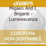Migaso And I Briganti - Luminescenza