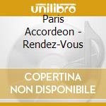 Paris Accordeon - Rendez-Vous cd musicale