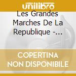 Les Grandes Marches De La Republique - Marches De La Republique Francaise cd