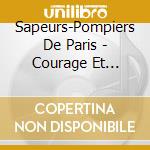 Sapeurs-Pompiers De Paris - Courage Et Devouement cd