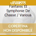 Fanfares Et Symphonie De Chasse / Various cd musicale