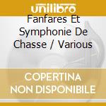 Fanfares Et Symphonie De Chasse / Various cd