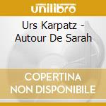 Urs Karpatz - Autour De Sarah cd