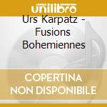 Urs Karpatz - Fusions Bohemiennes cd musicale di Urs Karpatz