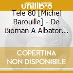 Tele 80 [Michel Barouille] - De Bioman A Albator (2 Cd) cd