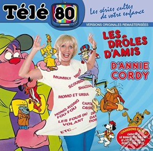 Annie Cordy - Tele 80 Les Droles D'Amis cd musicale di Cordy, Annie