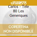 Carlos - Tele 80 Les Generiques cd