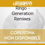 Ringo - Generation Remixes cd