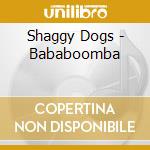 Shaggy Dogs - Bababoomba cd musicale di Shaggy Dogs