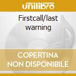 Firstcall/last warning cd musicale di Outcast
