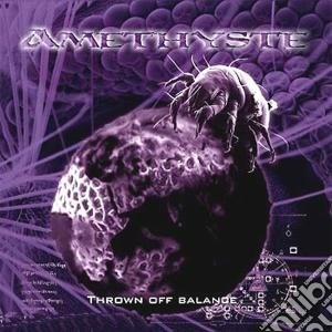 Amethyste - Thrown Off Balance cd musicale di Amethyste