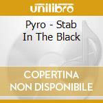 Pyro - Stab In The Black cd