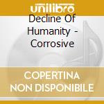 Decline Of Humanity - Corrosive