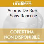 Acorps De Rue - Sans Rancune cd musicale di Acorps De Rue