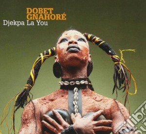 Gnahore, Dobet - Djekpa La You cd musicale di Gnahore, Dobet