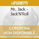Mr. Jack - Jack'N'Roll cd musicale di Mr. Jack