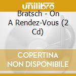 Bratsch - On A Rendez-Vous (2 Cd) cd musicale di Bratsch