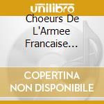 Choeurs De L'Armee Francaise (Les): 50eme Anniversaire De La Fin Des Combats En Europe cd