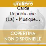 Garde Republicaine (La) - Musique Militaire cd