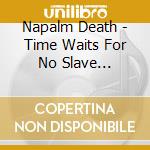 Napalm Death - Time Waits For No Slave (exclusive Uk Splatter Vinyl) cd