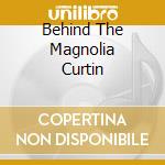 Behind The Magnolia Curtin cd musicale di FALCO TAV
