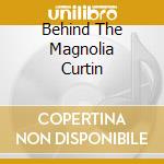 Behind The Magnolia Curtin cd