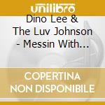 Dino Lee & The Luv Johnson - Messin With My Thang cd