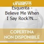 Esquerita - Believe Me When I Say Rock?N Roll Is Her cd