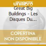 Great Big Buildings - Les Disques Du Crepuscule