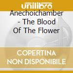 Anechoichamber - The Blood Of The Flower cd